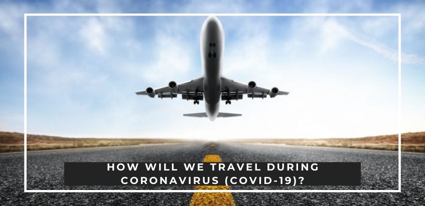How Will We Travel During Coronavirus (COVID-19)?