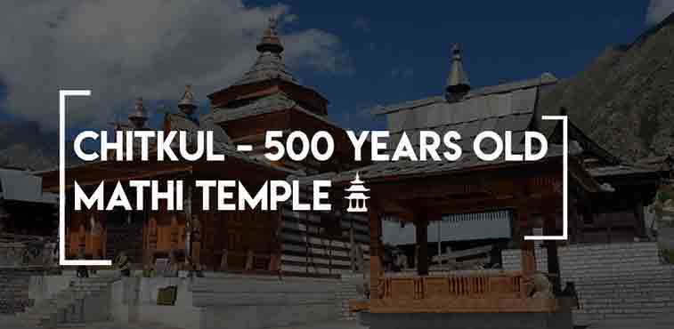 Chitkul - 500 Years Old Mathi Temple