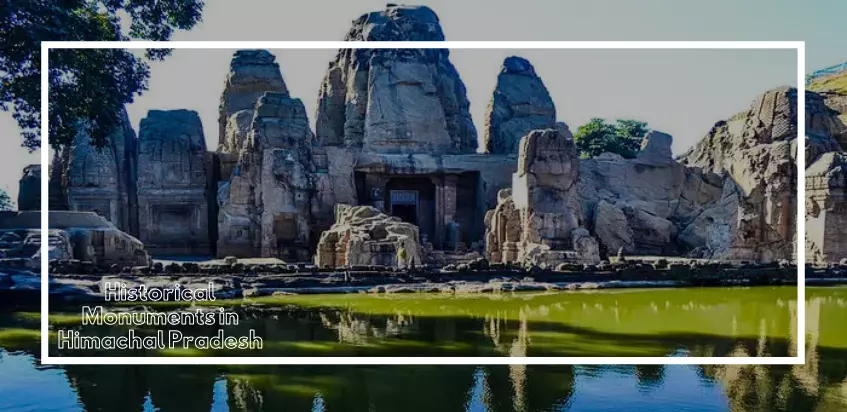 11 Famous Historical Monuments In Himachal Pradesh