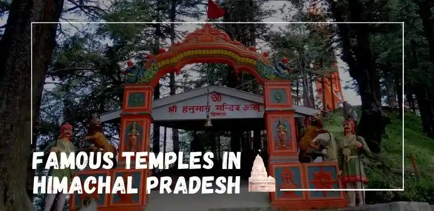 Top 10 Temples In Himachal Pradesh To Enjoy A Spiritual Journey in 2025