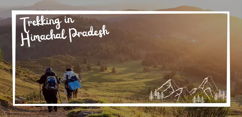 Trekking In Himachal Pradesh : Best Trek Routes in Himachal